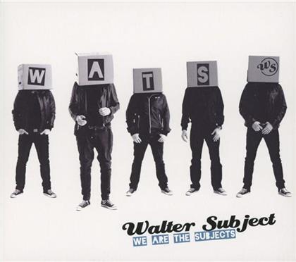 Walter Subject - We Are The Subject