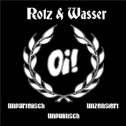 Rotz & Wasser - Oi! Unparteiisch Unpolitisch