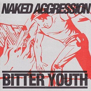 Naked Aggression - Bitter Youth (LP)