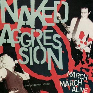 Naked Aggression - March March Alive (LP)