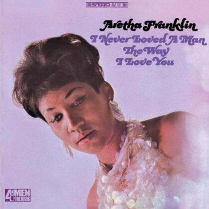Aretha Franklin - I Never Loved A Man The Way I Love You - Stereo (LP)
