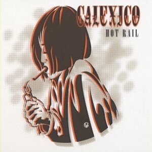Calexico - Hot Rail - Reissue (LP)