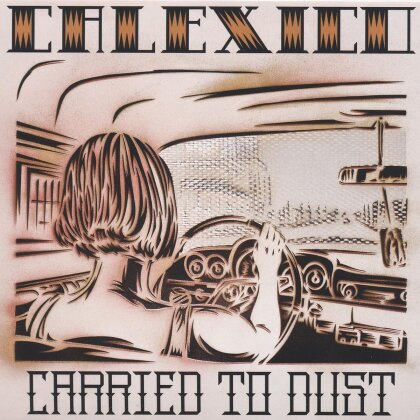 Calexico - Carried To Dust (LP + Digital Copy)