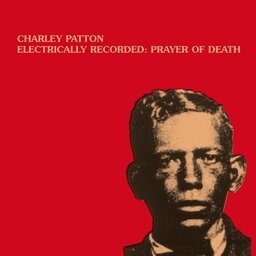 Charley Patton - Electrically Recorded: Prayer Of Death (LP)