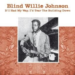 Blind Willie Johnson - If I Had My Way I'd Tear The Building Down (LP)