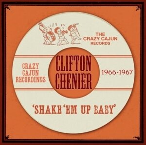 Clifton Chenier - Shake 'em Up Baby