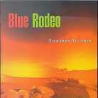 Blue Rodeo - Nowhere To Here