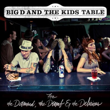 Big D & The Kids Table - For The Damned The Dumb & The Delirious (LP)
