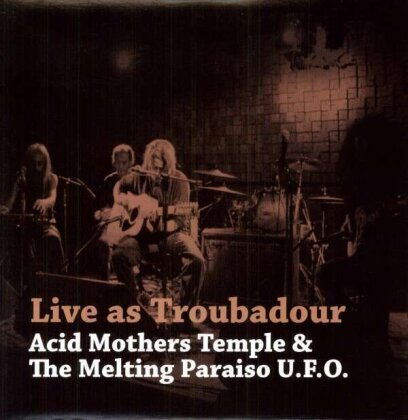 Acid Mothers Temple & The Melting Paraiso U.F.O. - Live As Troubadour (LP)