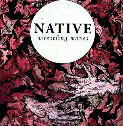 Native - Wrestling Moves (LP)