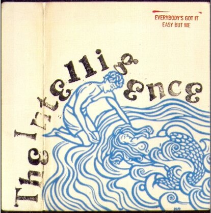 Intelligence - Everybody's Got It Easy But Me (LP)