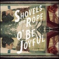 Shovels & Rope - O Be Joyful (LP + CD)