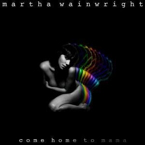 Martha Wainwright - Come Home To Mama (LP)