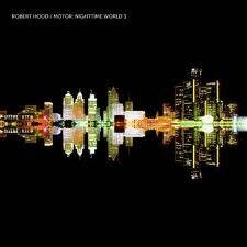 Robert Hood - Motor: Nighttime World 3 3 LP + CD