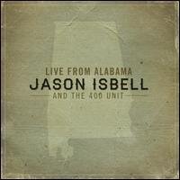 Jason Isbell & The 400 Unit - Live From Alabama (LP + Digital Copy)