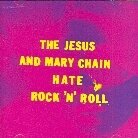 The Jesus And Mary Chain - Hate Rock'n'roll