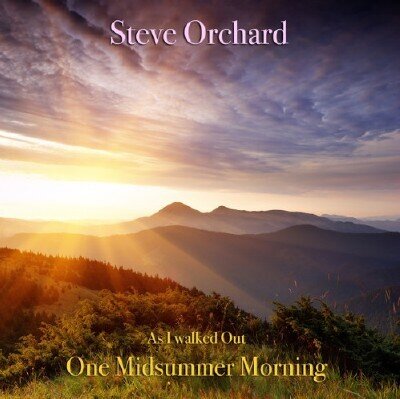 Steve Orchard - As I Walked Out One Midsummer Morning