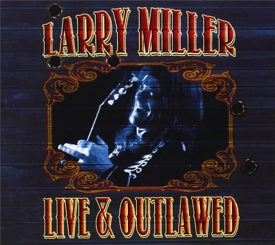 Larry Miller - Live & Outlawed (2 CDs)