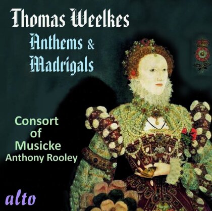The Consort Of Musicke, Anthony Rooley & Thomas Weelkes - Anthems & Madrigals