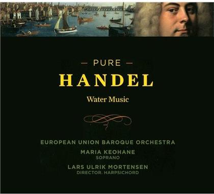 Lars Ulrik Mortensen, Georg Friedrich Händel (1685-1759), Maria Keohane & European Union Baroque Orchestra - Pure Handel: Water Music