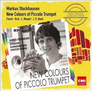 Christoph Poppen, Markus Stockhausen, Johann Friedrich Fasch (1688-1758), Wolfgang Amadeus Mozart (1756-1791), … - New Colours Of Piccolo Trumpet