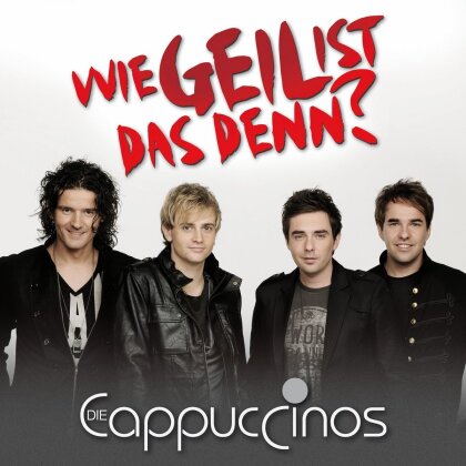 Die Cappuccinos - Wie Geil Ist Das Denn