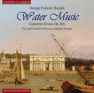 Zdzislaw Szostak, Georg Friedrich Händel (1685-1759) & Lotz Chamber Orchestra - Wassermusik - Concerto Grosso Op6/4