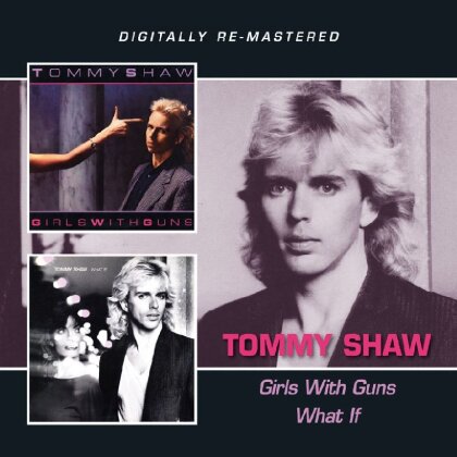 Tommy Shaw (Styx) - Girls With Guns/What If (2 CD)