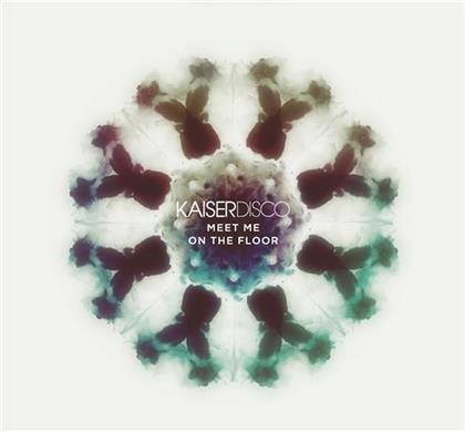 Kaiserdisco - Meet Me On The Floor