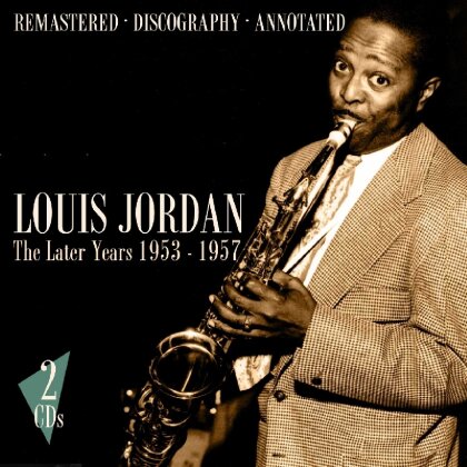 Louis Jordan - 1953 - 1957 The Later Years (2 CDs)