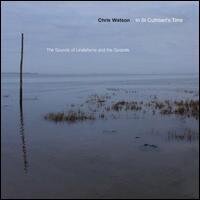 Chris Watson - In St. Cuthbert's Time