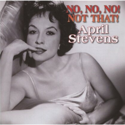 April Stevens - No, No, No, Not That!