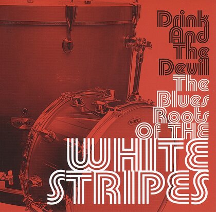 Drink And The Devil - Blues Roots Of White Stripes (LP)