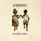 17 Hippies - Phantom Songs (LP)