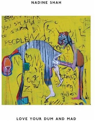 Nadine Shah - Love Your Dum And Mad (LP)