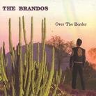 The Brandos - Over The Border (Limited Edition, LP)