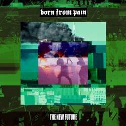 Born From Pain - New Future (LP)