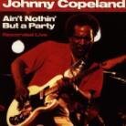 Johnny Copeland - Ain't Nothing But A Party