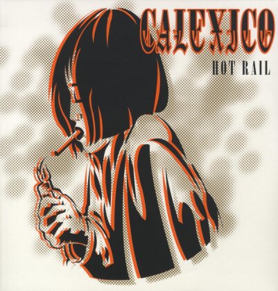 Calexico - Hot Rail (Limited Edition, 2 LPs)