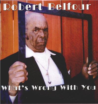 Robert Belfour - What's Wrong With You - Re-Release (LP)