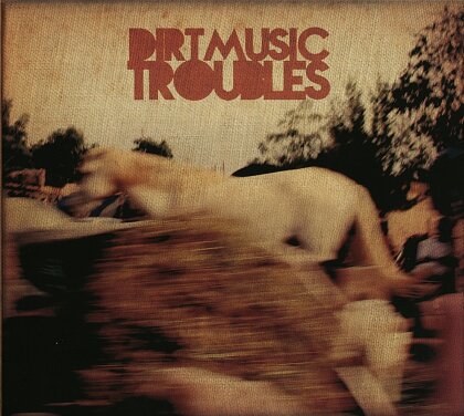 Dirtmusic - Troubles (2 LPs + CD)