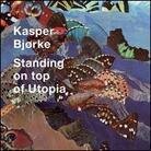 Kasper Bjorke - Standing On Top Of Utopia (LP)