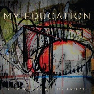 My Education - A Drink For All My (LP)