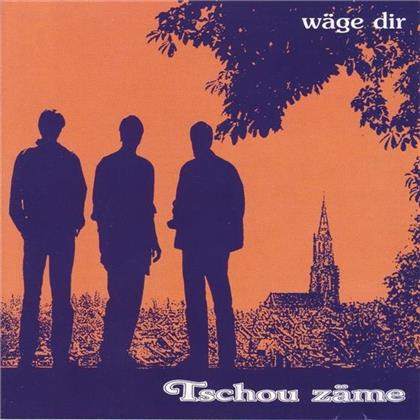Tschou Zäme - Wäge Dir