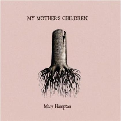 Mary Hampton - My Mother's Children (Limited Edition, LP)