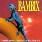 Bambix - Crossing Common Borders