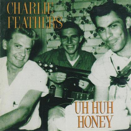 Charlie Feathers - Uh Huh Honey (LP)