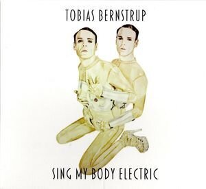 Tobias Bernstrup - Sing My Body (Limited Edition, 2 LPs)