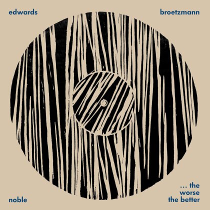 Peter Brötzmann, Noble & Edwards - Worse The Better (LP)