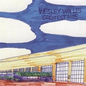 Wesley Willis - Greatest Hits 1